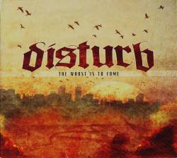 Disturb : The Worst Is to Come